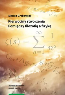 Pierwociny stworzenia Pomiędzy filozofią a fizyką - Marian Grabowski