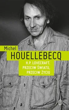 H.P. Lovecraft. Przeciw światu, przeciw życiu - Outlet - Michel Houellebecq