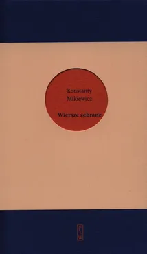 Wiersze zebrane - Konstanty Mikiewicz