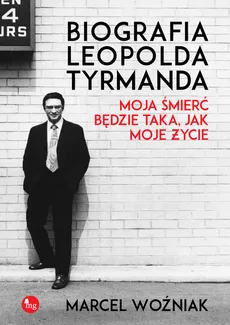 Biografia Leopolda Tyrmanda Moja śmierć będzie taka, jak moje życie - Outlet - Marcel Woźniak