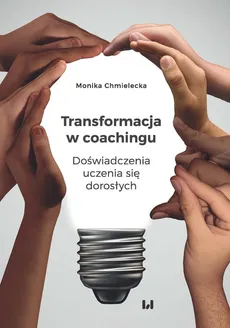 Transformacja w coachingu - Outlet - Monika Chmielecka