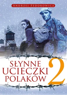 Słynne ucieczki Polaków 2 - Outlet - Andrzej Fedorowicz