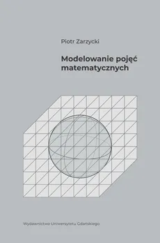 Modelowanie pojęć matematycznych - Piotr Zarzycki