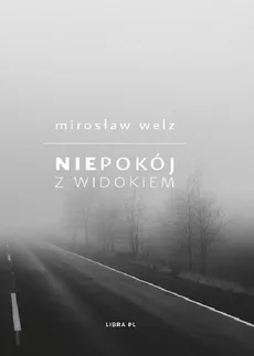 Niepokój z widokiem - Mirosław Welz