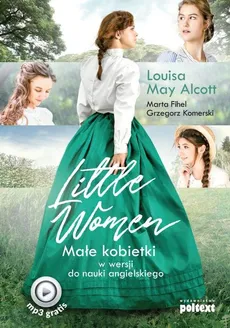 Little Women - Alcott Louisa May, Marta Fihel, Grzegorz Komerski