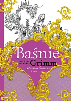 Baśnie braci Grimm Królewna Śnieżka i inne - Jakub Grimm, Wilhelm Grimm