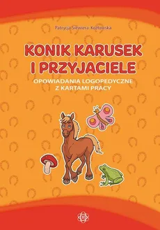 Konik Karusek i przyjaciele - Patrycja Siewiera-Kozłowska