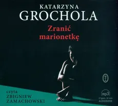 Zranić marionetkę - Katarzyna Grochola