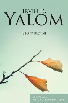 Istoty ulotne - Outlet - Irvin Yalom