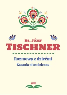 Rozmowy z dziećmi Kazania niecodzienne - Outlet - Józef Tischner
