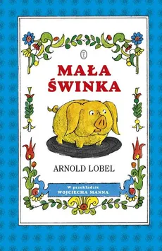 Mała świnka - Arnold Lobel