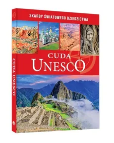 Cuda UNESCO - zbiorowe opracowanie