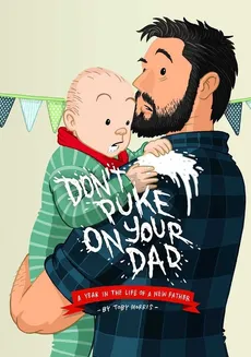 Don't Puke on Your Dad - Toby Morris