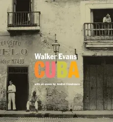 Walker Evans: Cuba - Andrei Codrescu