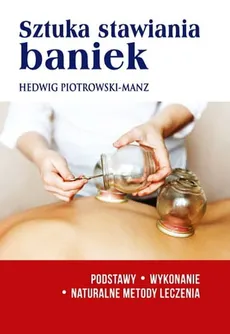 Sztuka stawiania baniek - Outlet - Hedwig Piotrowski-Manz