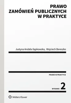Prawo zamówień publicznych w praktyce - Justyna Andała-Sępkowska, Wojciech Bereszko