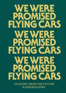 We Were Promised Flying Cars - Kareem Rahma