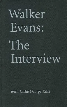 Walker Evans: The Interview - Anne Bertrand