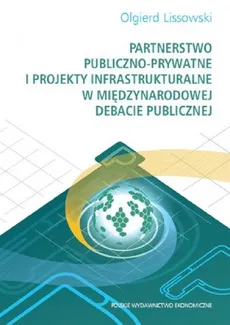 Partnerstwo publiczno-prywatne i projekty infrastrukturalne w międzynarodowej debacie publicznej - Outlet - Olgierd Lissowski