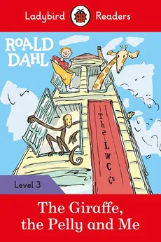 Roald Dahl: The Giraffe, the Pelly and Me - Ladybird Readers Level 3 - Roald Dahl