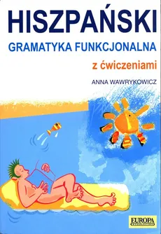 Hiszpański Gramatyka funkcjonalna z ćwiczeniami - Anna Wawrykowicz