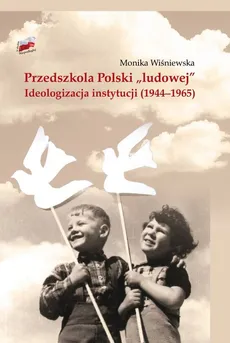 Przedszkola Polski "ludowej" - Monika Wiśniewska