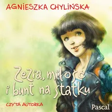 Zezia, miłość i bunt na statku - Agnieszka Chylińska
