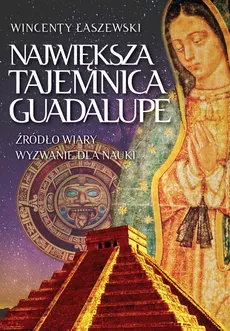 Największa tajemnica Guadalupe - Outlet - Wincenty Łaszewski