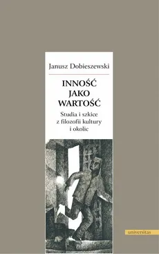 Inność jako wartość. - Janusz Dobieszewski