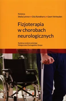 Fizjoterapia w chorobach neurologicznych - Ramdharry G., Verheyden G., Lennon S.