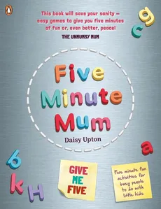 Five Minute Mum: Give Me Five - Daisy Upton