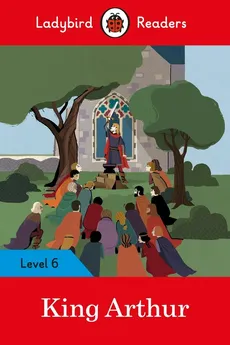 King Arthur - Ladybird Readers Level 6