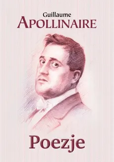 Poezje - Outlet - Guillaume Apollinaire