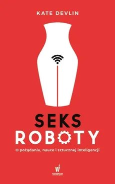 Seksroboty - Kate Devlin