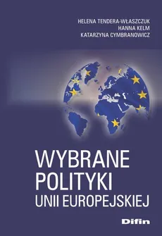 Wybrane polityki Unii Europejskiej - Outlet - Katarzyna Cymbranowicz, Hanna Kelm, Helena Tendera-Właszczuk