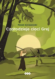 Czarodzieje cioci Grej - Outlet - Paweł Arciszewski