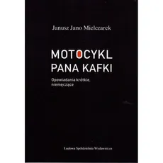 Motocykl Pana Kafki - Mielczarek Janusz Jano