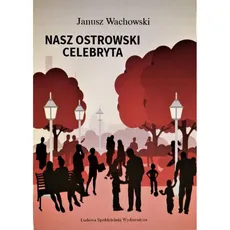 Nasz ostrowski celebryta - Outlet - Janusz Wachowski
