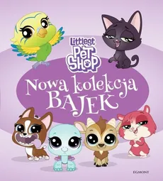 Littlest Pet Shop Nowa kolekcja bajek - Magdalena Stojicic