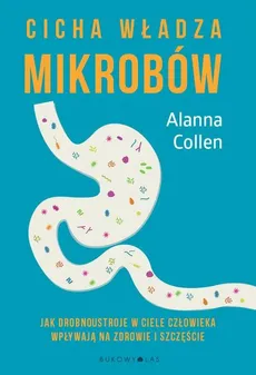 Cicha władza mikrobów - Alanna Collen
