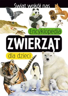 Świat wokół nas Encyklopedia zwierząt dla dzieci