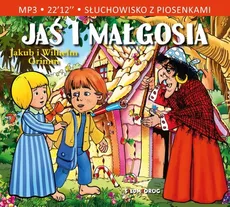 Jaś i Małgosia Słuchowisko z piosenkami - Jakub i Wilhelm Grimm
