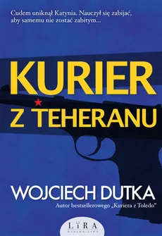 Kurier z Teheranu - Outlet - Wojciech Dutka