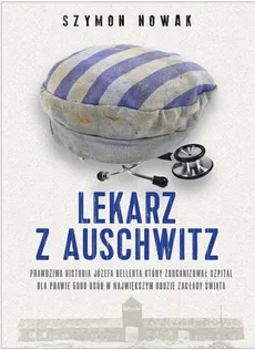 Lekarz z Auschwitz - Outlet - Szymon Nowak