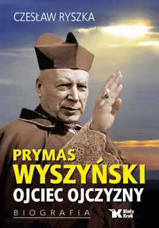 Prymas Wyszyński Ojciec Ojczyzny Biografia - Outlet - Czesław Ryszka