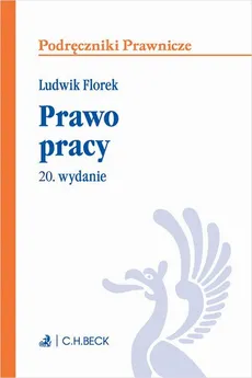 Prawo pracy. Wydanie 20 - Ludwik Florek, Łukasz Pisarczyk