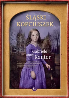 Śląski Kopciuszek - Kańtor Gabriela Anna