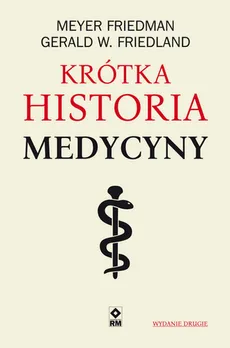 Krótka historia medycyny - Outlet - Friedland Gerald W., Meyer Friedman