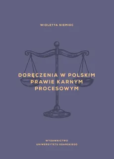 Doręczenia w polskim prawie karnym procesowym - Outlet - Wioletta Niemiec
