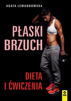 Płaski brzuch Dieta i ćwiczenia - Outlet - Agata Lewandowska